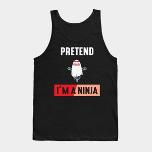 Pretend im a Ninja Tank Top